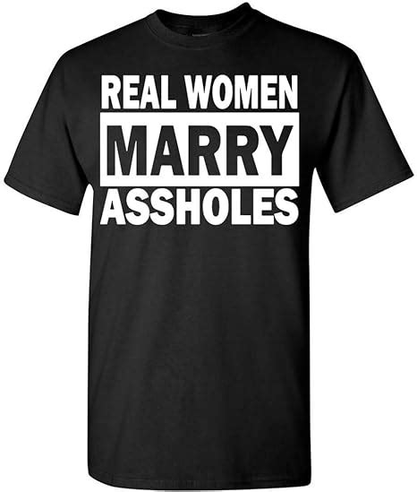 Real Women Marry Assholes T Shirt Custom Personalized Amazonca