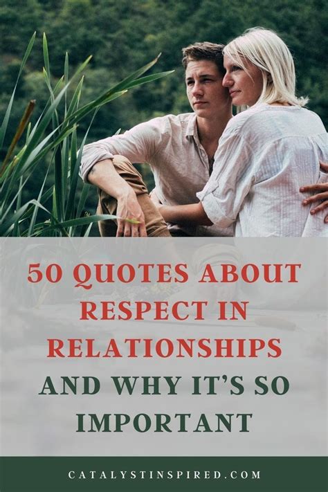 an article about 50 quotes about respect in relationships and why it s so important respect