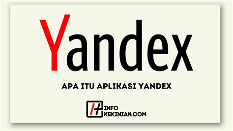 Apa Itu Aplikasi Yandex 5 Fungsi Yang Wajib Kamu Ketahui