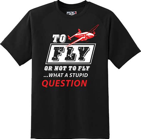 Funny To Fly Or Not To Fly Pilot Plane Aviation Humor T Shirt New