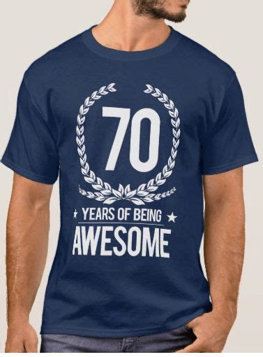 A Man Wearing A 70th Birthday T Shirt That Says 70 Years Of Being Awesome