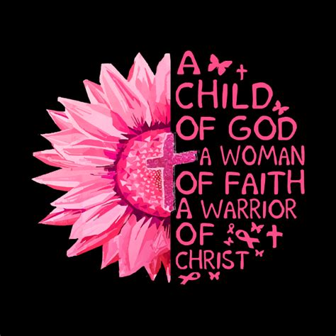Breast Cancer A Child Of God A Woman Of Faith A Warrior Of Christ