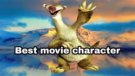 Sid The Sloth Is The Best Movie Charater Ever Youtube