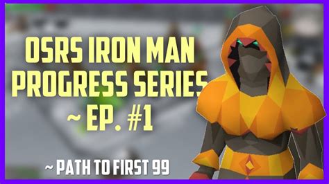 Osrs Iron Man Progress Series ~ The Path To First 99 Ep 1 Osrs