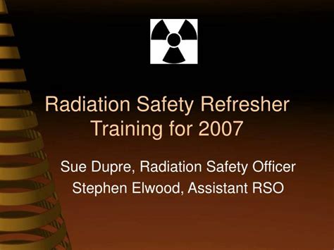 Ppt Radiation Safety Refresher Training For 2007 Powerpoint
