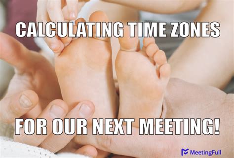 Meetingfull Meeting Memes Calculating Time Zones For A Meeting