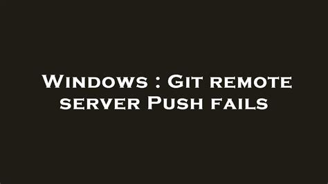 Windows Git Remote Server Push Fails Youtube