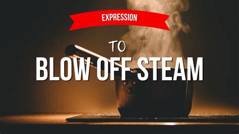 Expression To Blow Off Steam American English Podcast
