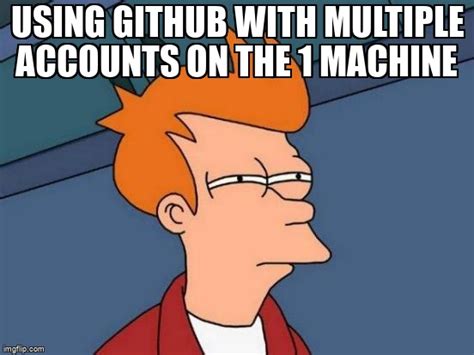 meme overflow on twitter using github with multiple accounts on the 1 machine