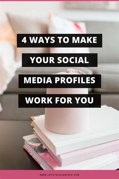 Get The Most Out Of Your Social Media Profiles By Making These 4 Quick