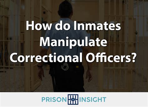 How Do Inmates Manipulate Correctional Officers Prison Insight