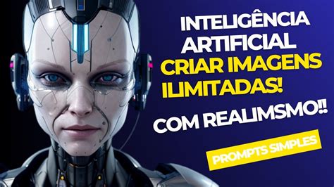 Como Criar Imagens Realistas Com InteligÊncia Artificial Gratuita