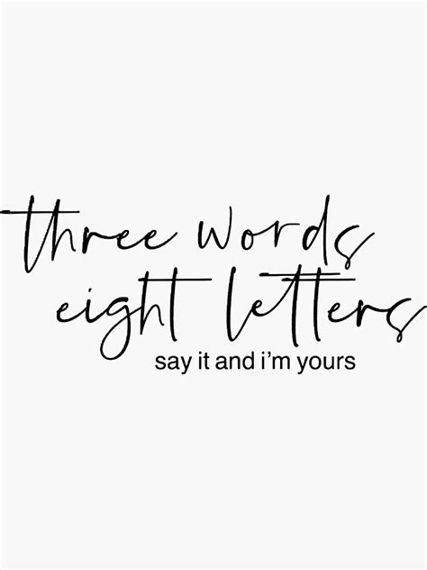 3 words 8 letters say it and i m yours sticker for sale by ameleahmuress redbubble