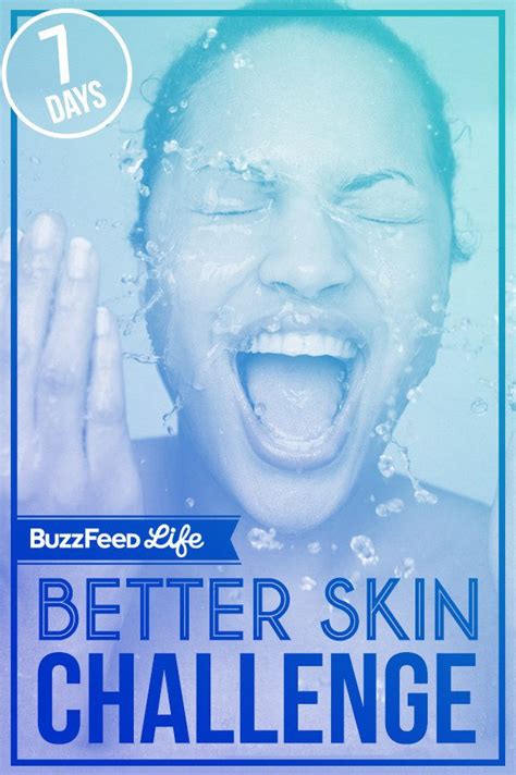 Take Buzzfeeds 7 Day Better Skin Challenge Better Skin Gorgeous