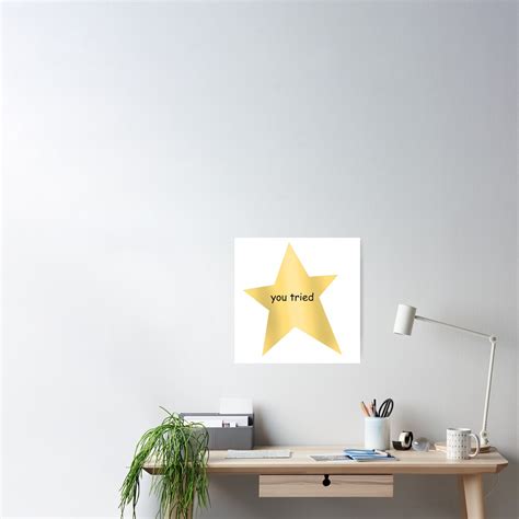 You Tried Gold Star Poster For Sale By Badgerthebagel Redbubble