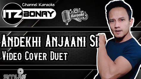 Itzbonay Andekhi Anjaani Si Karaoke India Cover Duet Smule Bollywood Terbaik Youtube