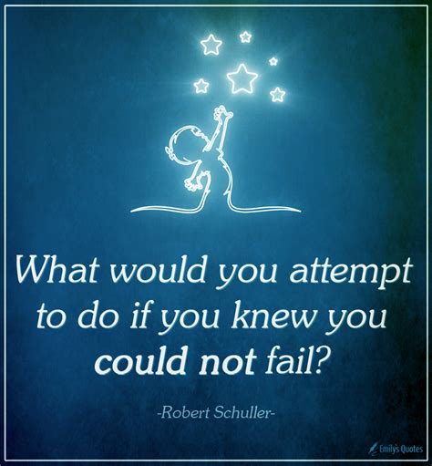 What Would You Attempt To Do If You Knew You Could Not Fail Popular