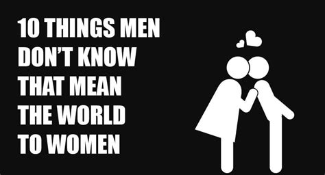 10 Things Men Dont Know That Mean The World To Women Relationship Rules