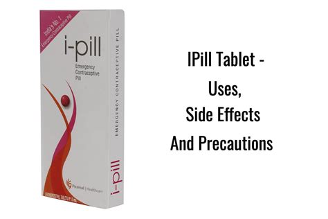 Ipill Tablet Uses Side Effects And Precautions Being The Parent