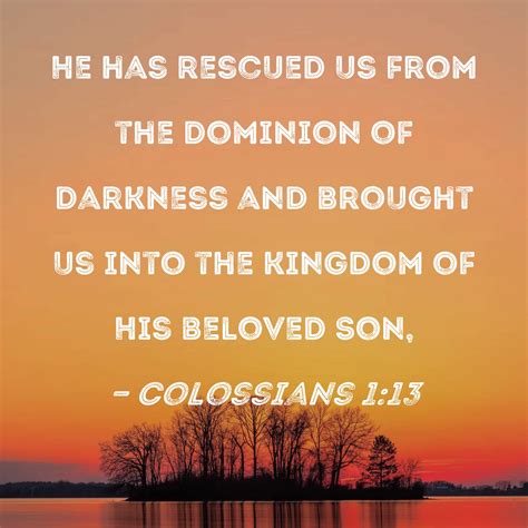 Colossians 113 He Has Rescued Us From The Dominion Of Darkness And