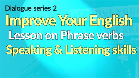 Improving Your English How To Speak Fluently Improve Your Listening And Speaking Skills