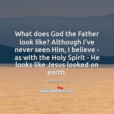 What Does God The Father Look Like Although Ive Never Seen Him