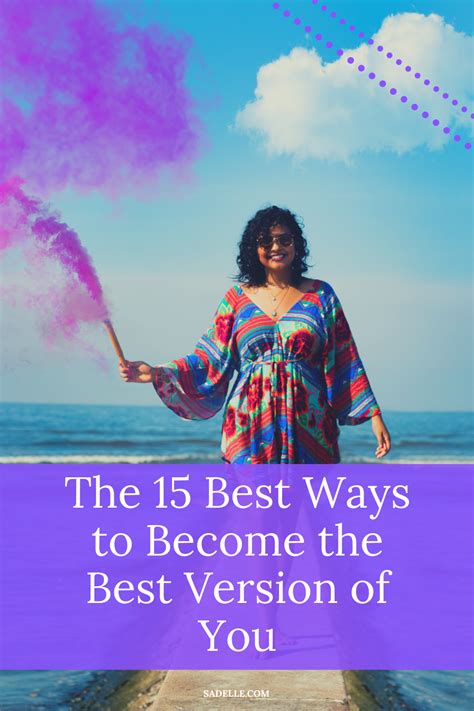 The 15 Best Ways To Become The Best Version Of You Sadelles Thirteen