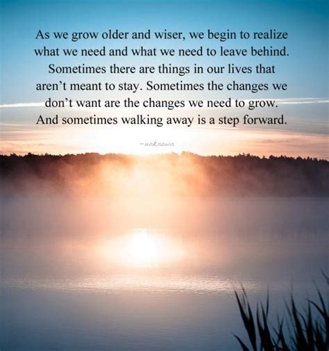 As We Grow Older And Wiser We Begin To Realize What We Need And What