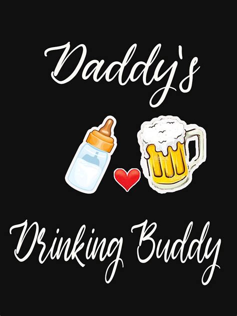 Daddy S Drinking Buddy T Shirt By Creativetouch10 Redbubble