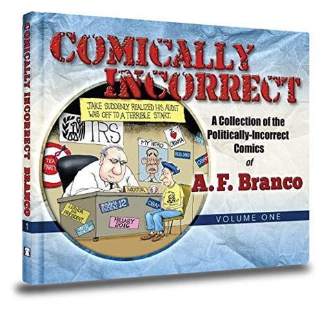 Comically Incorrect A Collection Of Politically Incorrect Comics Volume 1 By Af Branco