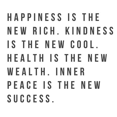 Happiness Is The New Rich Kindness Is The New Cool Health Is The New