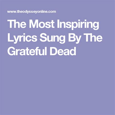 The Most Inspiring Lyrics Sung By The Grateful Dead Grateful Dead