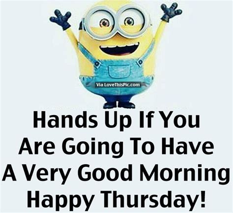 Hands Up If You Are Going To Have A Very Good Morning Happy Thursday