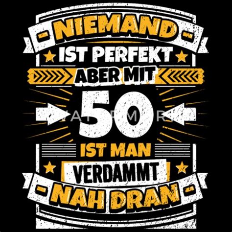 Geburtstag der 50 geburtstag ist ein ganz besonderer anlass zu feiern, zumal man ein halbes. Lustiger Spruch 50. Geburtstag Männer Premium T-Shirt ...
