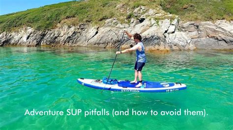 Adventure SUP pitfalls (and how to avoid them). | McConks SUP
