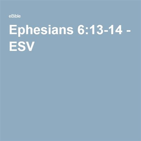 Ephesians 613 14 Esv In 2020 Ephesians 6 13 Ephesians Ephesians 6
