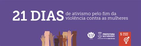 Dias De Ativismo Pelo Fim Da Viol Ncia Contra As Mulheres Prefeitura De Belo Horizonte
