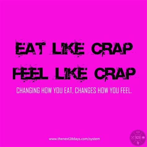 Eat Like Crap Feel Like Crap Change How You Eat And Youll Flickr