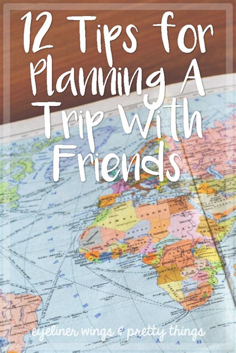 12 Tips For Planning A Trip With Friends Eyeliner Wings And Pretty Things