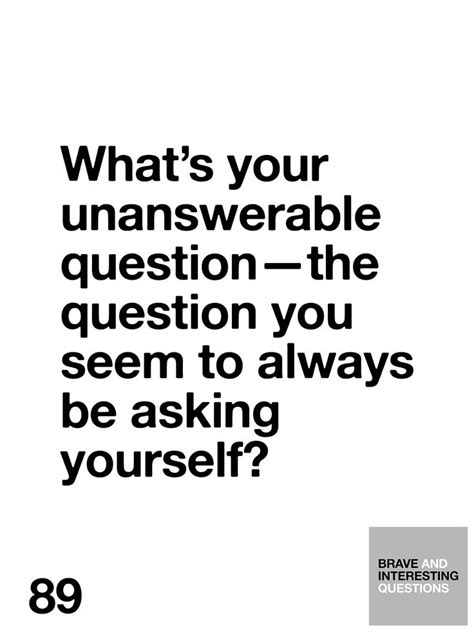 Whats Your Unanswerable Question—the Question You Seem To Always Be