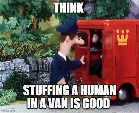 Stuffing Postman In Van Imgflip