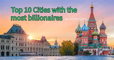 Worlds Top 10 Cities With The Most Billionaires In 2023 Ecocnn