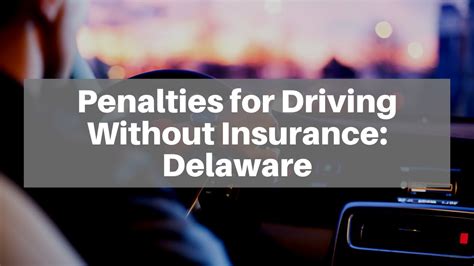 Maybe you would like to learn more about one of these? Penalties for Driving Without Insurance In Delaware - YouTube
