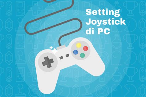 Maybe you would like to learn more about one of these? Cara Setting (Mengatur) Joystick/Gamepad di PC Agar ...