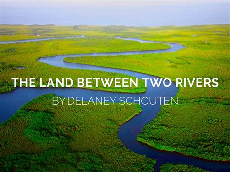 The Land Between Two Rivers By Delaney Schouten