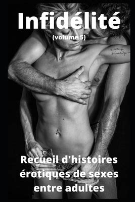 Infid Lit Volume Recueil D Histoires Rotiques De Sexe Entre