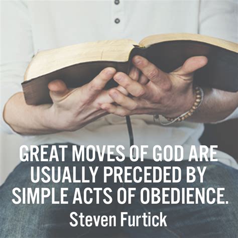 Great Moves Of God Are Usually Preceded By Simple Acts Of Obedience