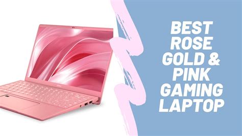 Best Rose Gold And Pink Gaming Laptops In 2021 July Youtube