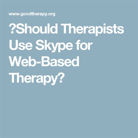 ﻿should Therapists Use Skype For Web Based Therapy