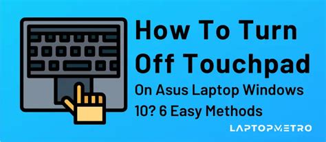 How To Turn Off Touchpad On Asus Laptop Windows 10 6 Easy Methods